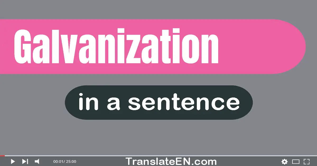 Galvanization in a sentence