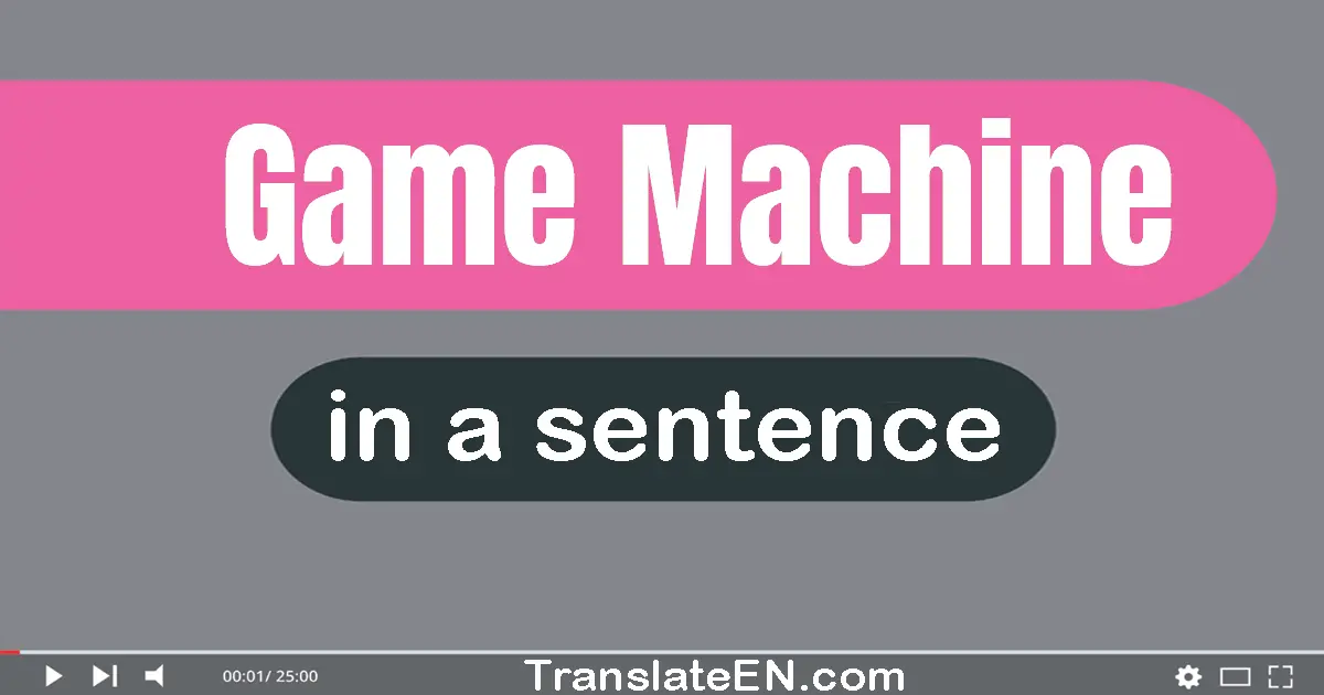 Game Machine in a sentence