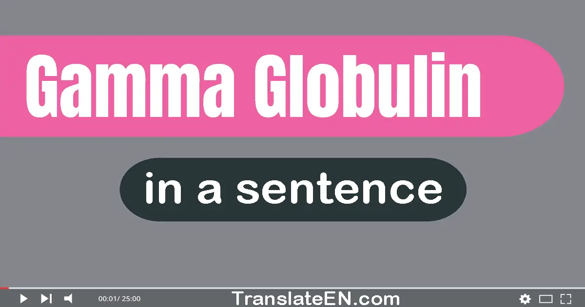 Gamma Globulin in a sentence