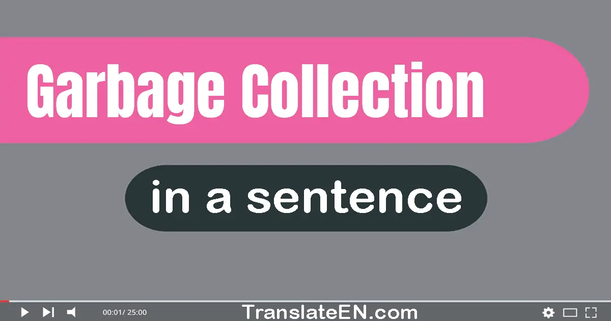 Garbage Collection in a sentence