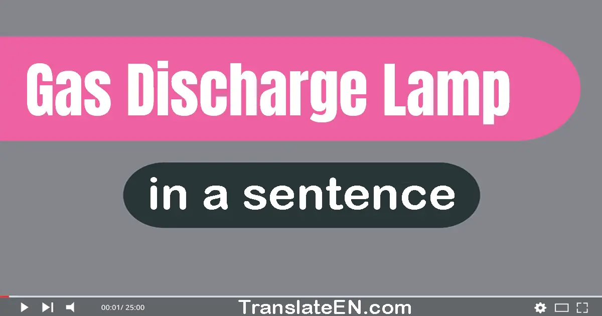 Gas Discharge Lamp in a sentence