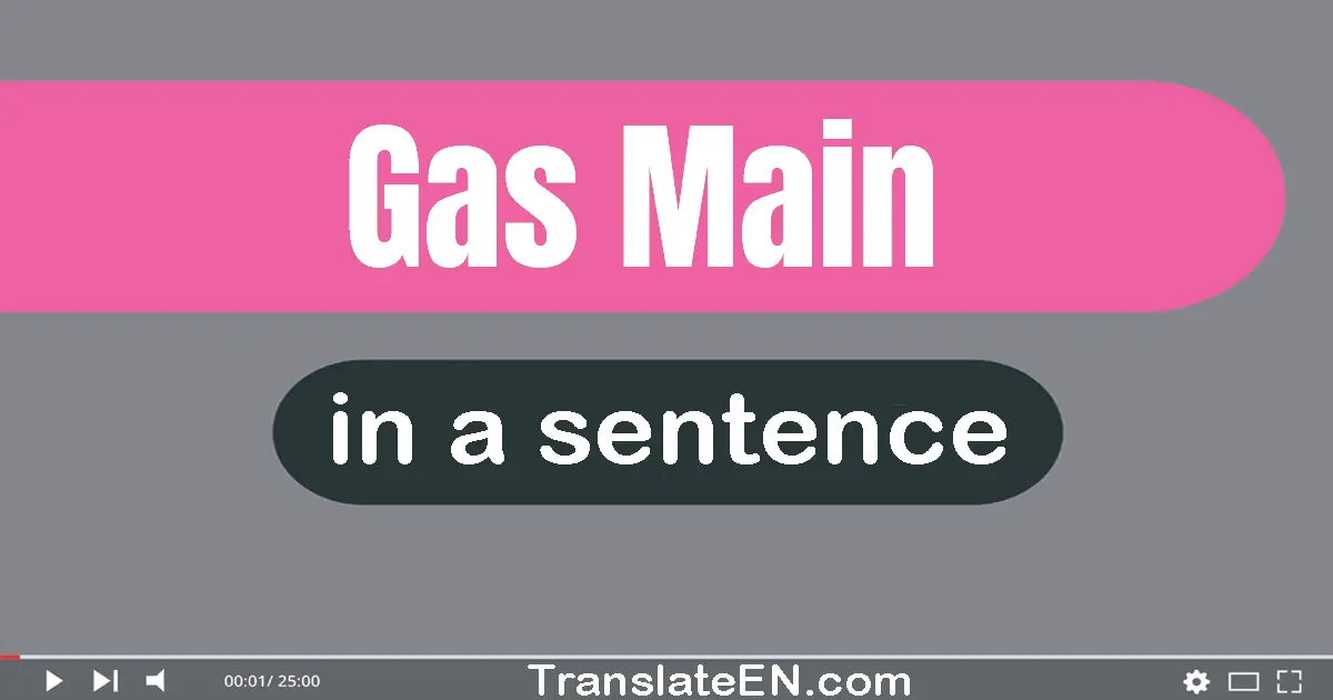 Gas Main in a sentence