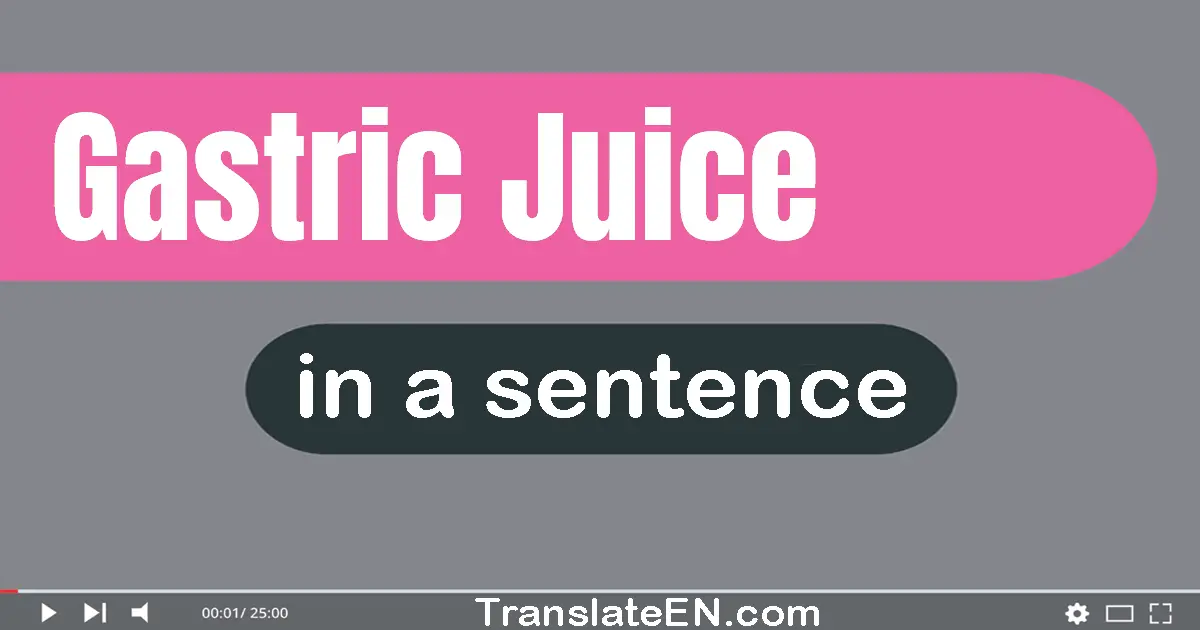 Gastric Juice in a sentence