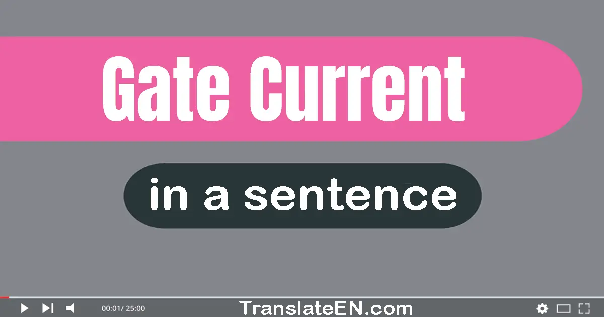Use "gate current" in a sentence | "gate current" sentence examples