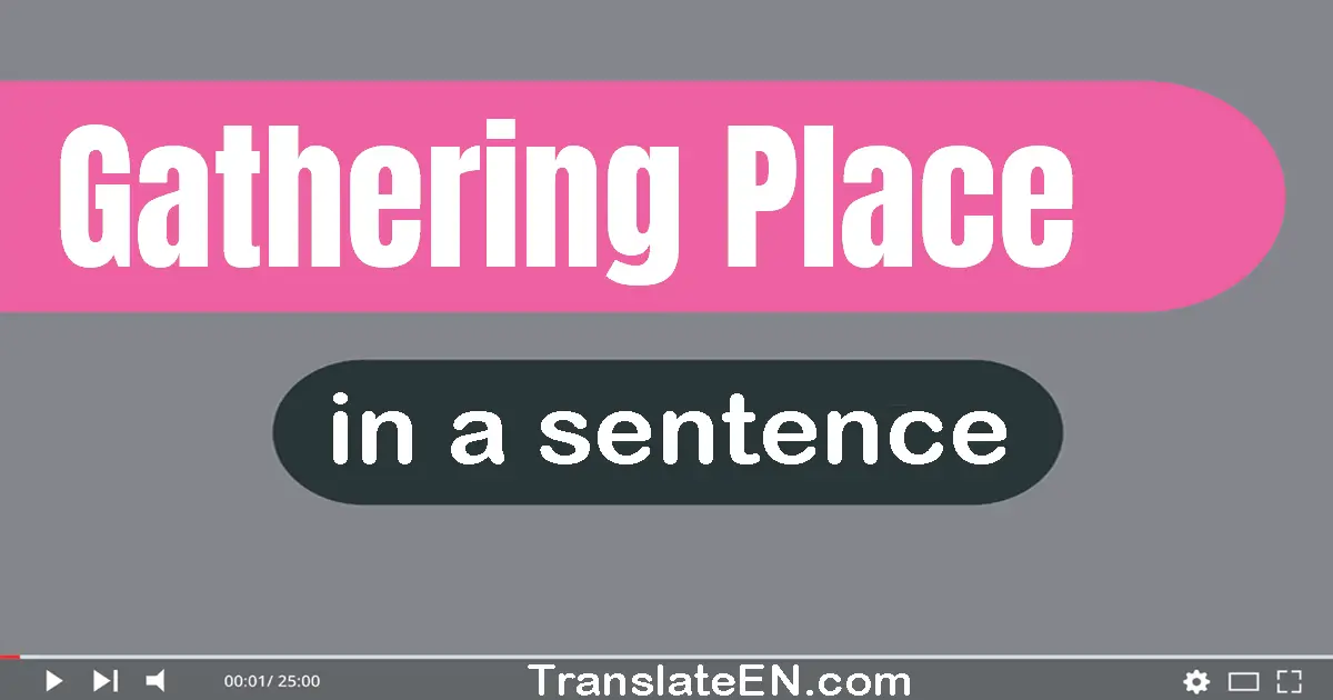 Gathering Place in a sentence