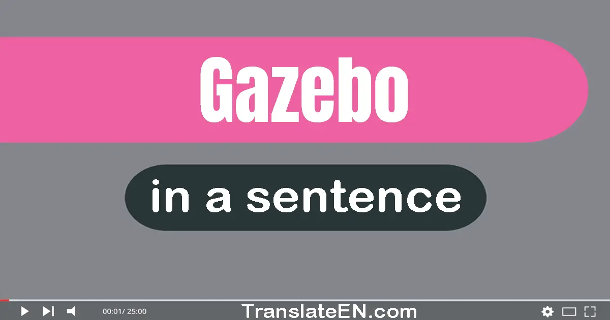 Gazebo in a sentence