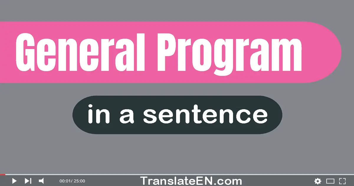 General Program in a sentence