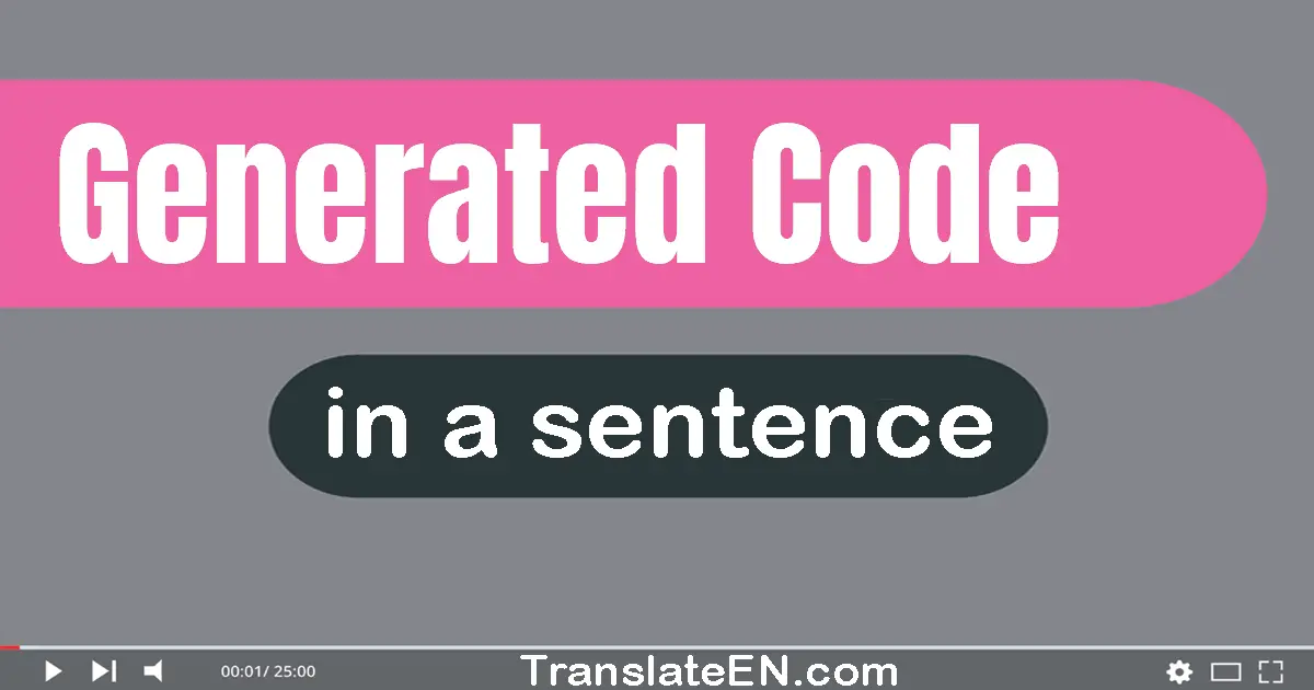 Use "generated code" in a sentence | "generated code" sentence examples