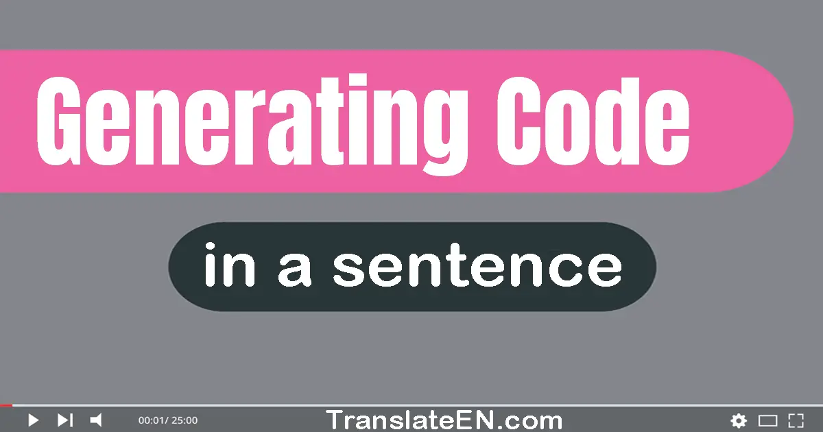 Use "generating code" in a sentence | "generating code" sentence examples
