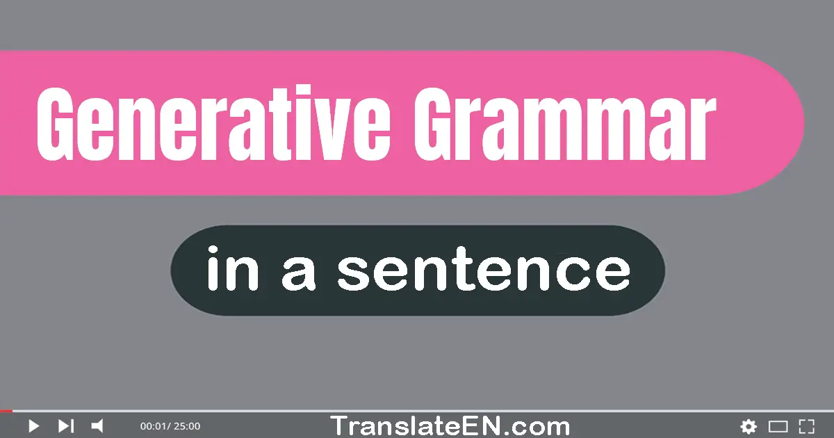 Use "generative grammar" in a sentence | "generative grammar" sentence examples