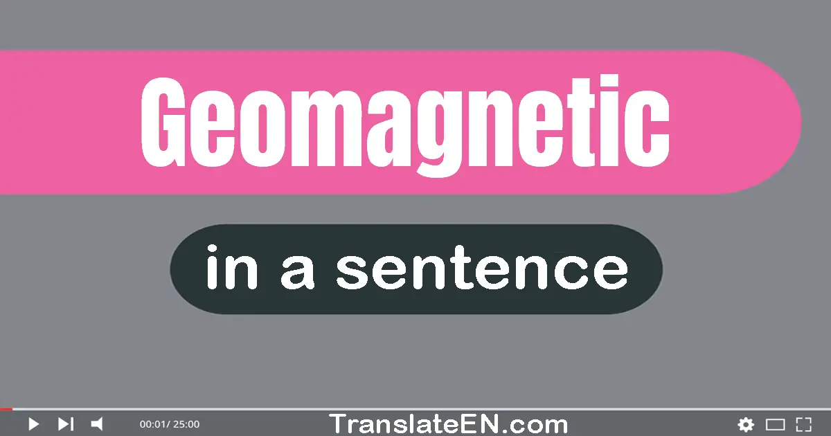 Geomagnetic in a sentence