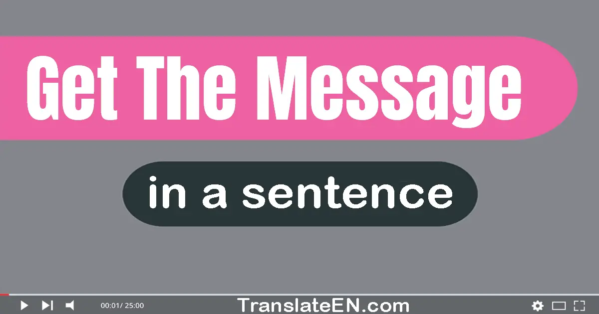 Get The Message in a sentence