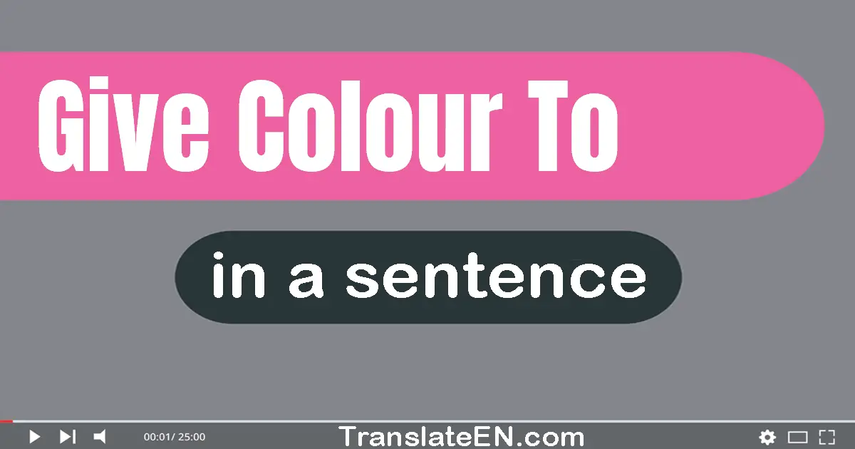 Give Colour To in a sentence