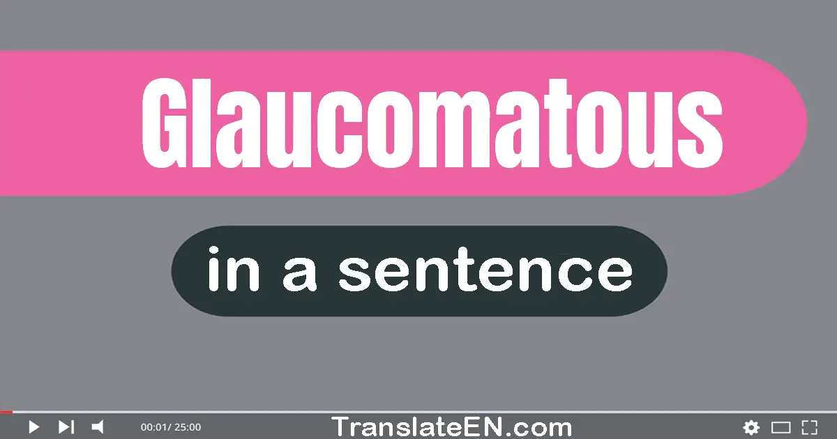 Glaucomatous in a sentence