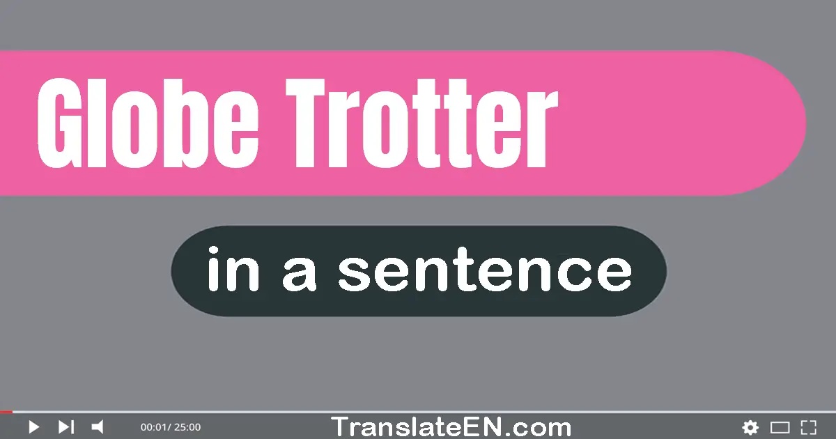 Globe-trotter in a sentence