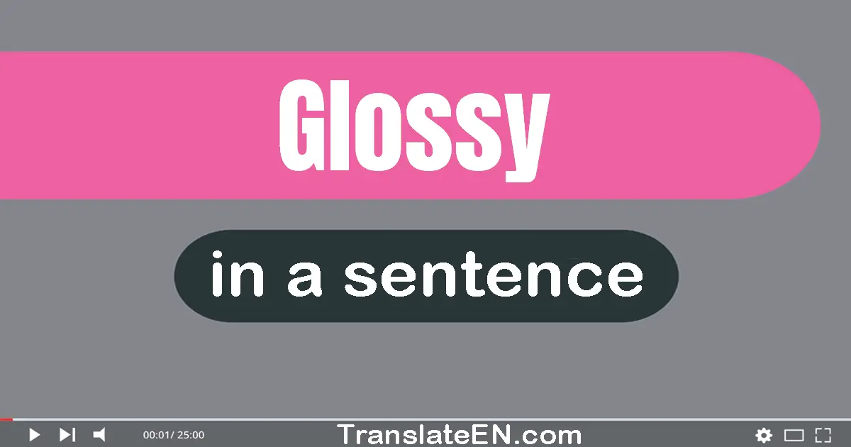 Glossy in a sentence