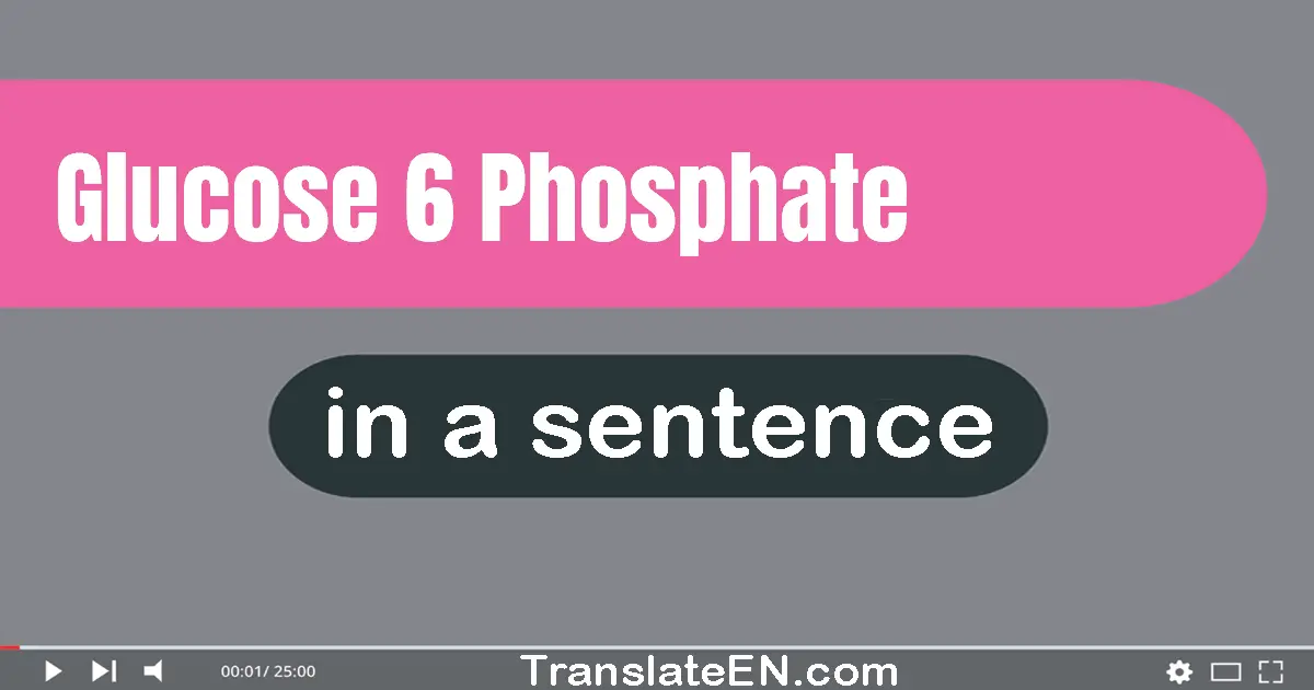 Glucose-6-phosphate in a sentence