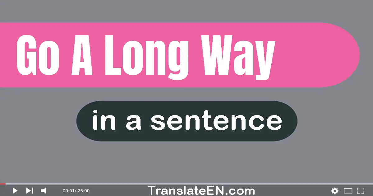 Go A Long Way in a sentence