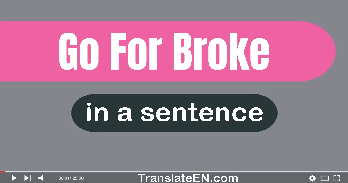 Go For Broke in a sentence