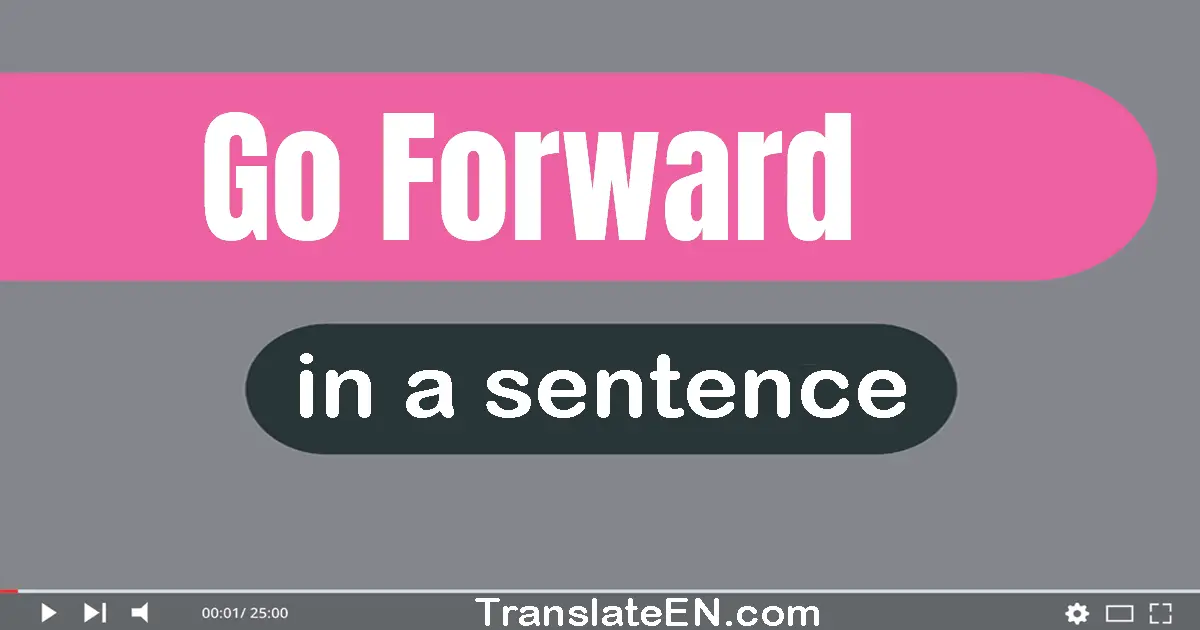 Go Forward in a sentence