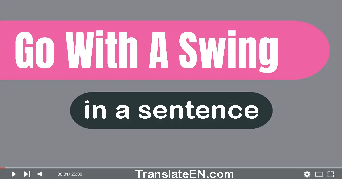 Go With A Swing in a sentence