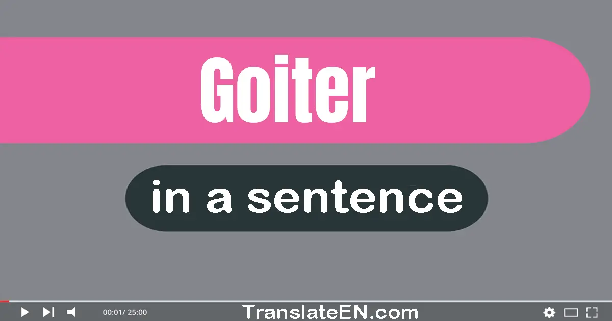 Goiter in a sentence