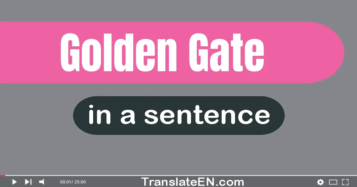 Use "golden gate" in a sentence | "golden gate" sentence examples