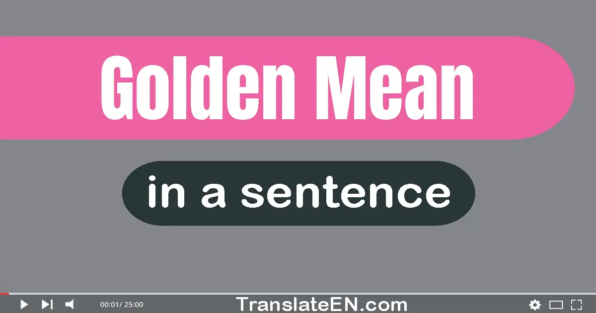 Golden Mean in a sentence