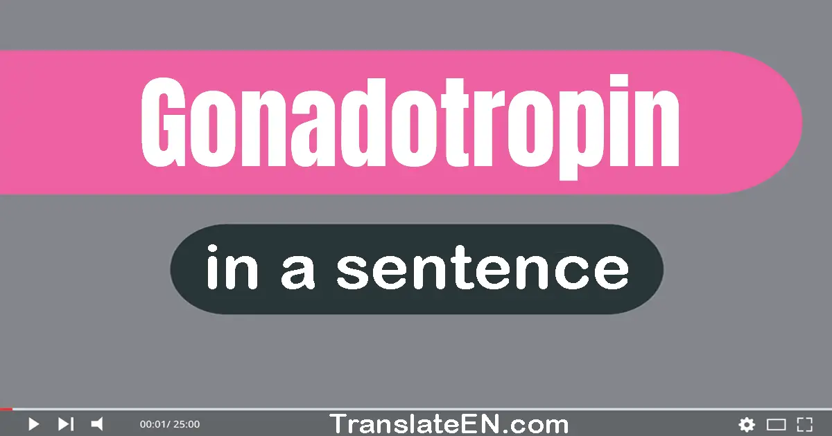 Gonadotropin in a sentence