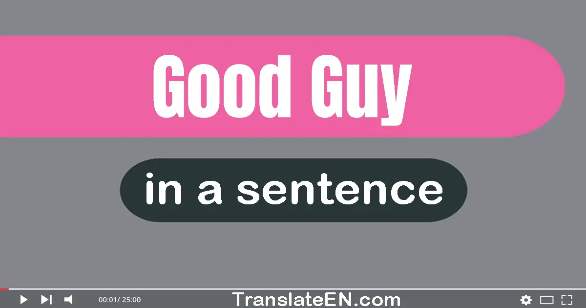 Good Guy in a sentence