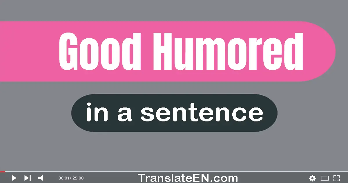 Good-humored in a sentence