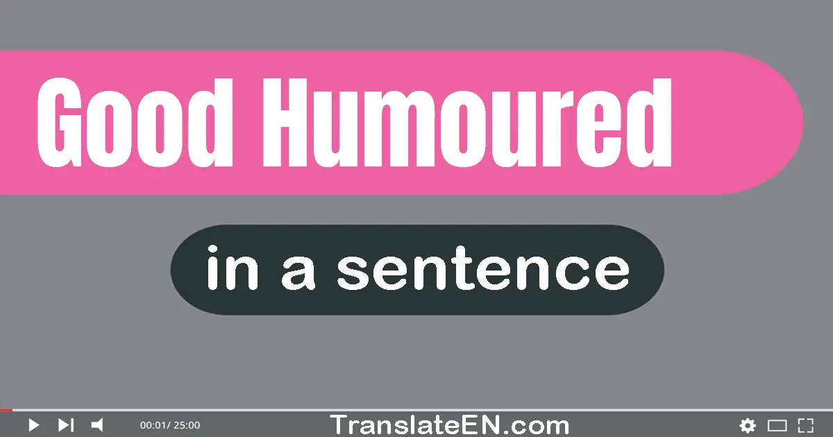 Good-humoured in a sentence