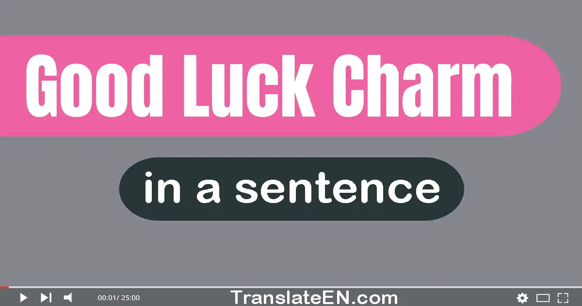 Good Luck Charm in a sentence