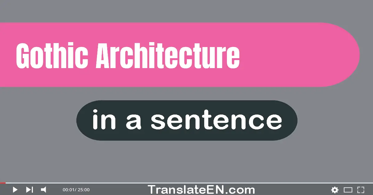 Gothic Architecture in a sentence