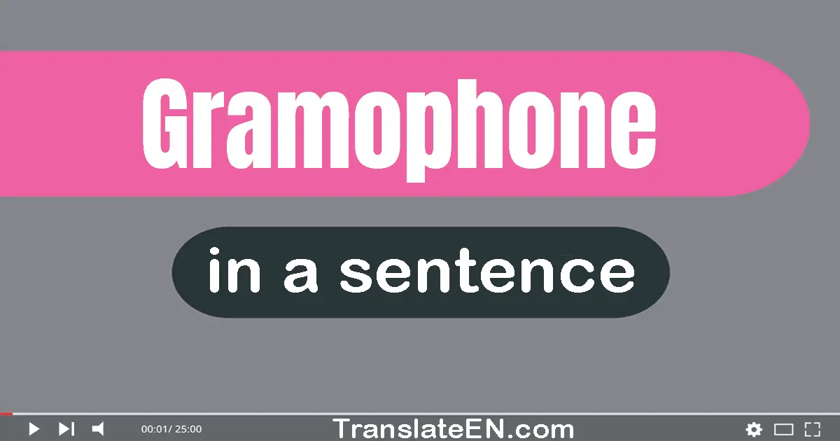 Use "gramophone" in a sentence | "gramophone" sentence examples