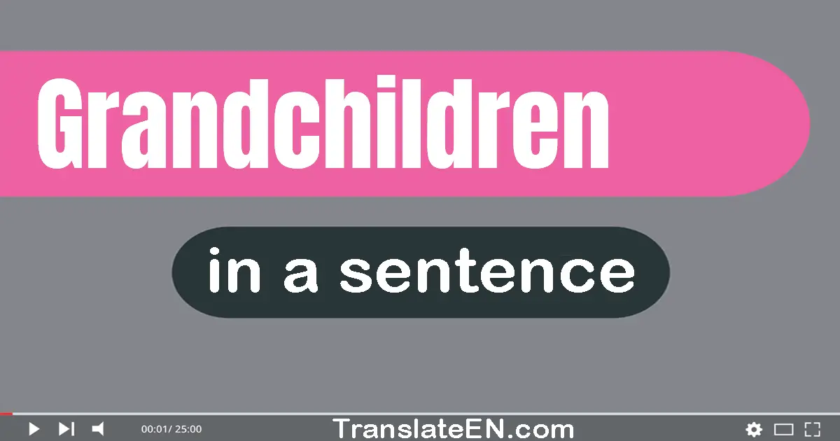 Grandchildren in a sentence