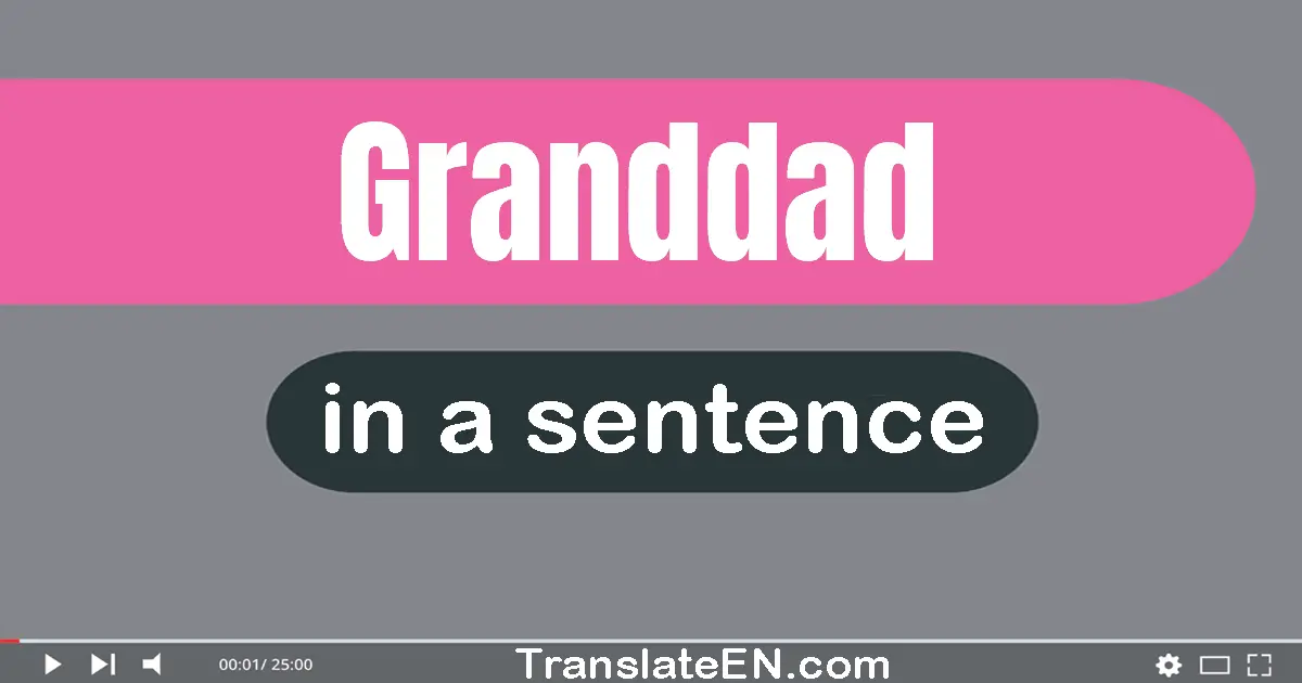 Granddad in a sentence