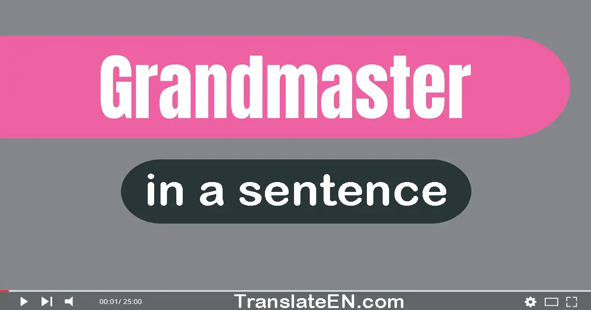 Grandmaster in a sentence