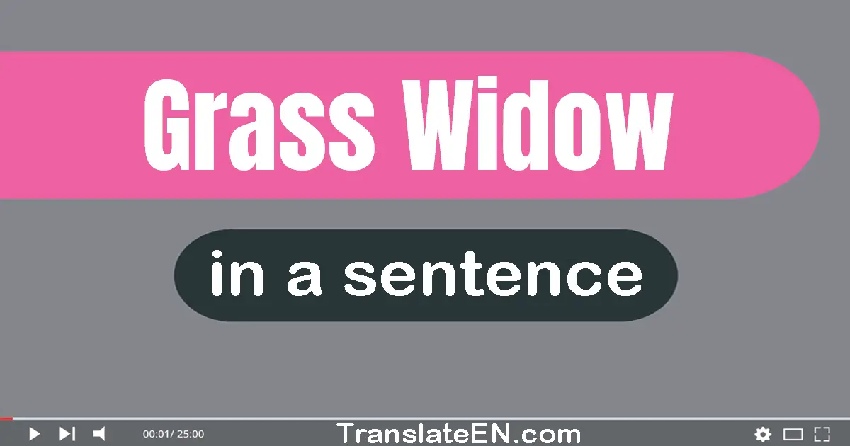 Grass Widow in a sentence