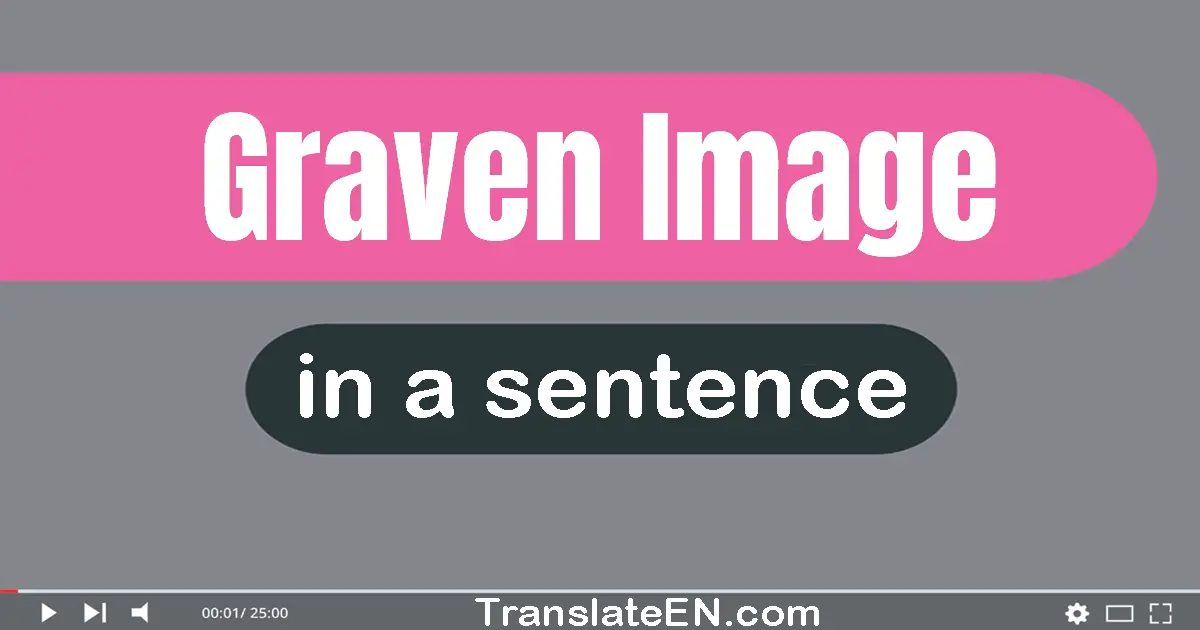 Use "graven image" in a sentence | "graven image" sentence examples