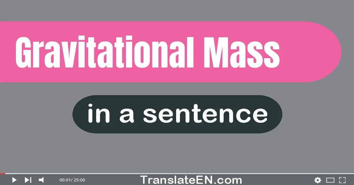 Use "gravitational mass" in a sentence | "gravitational mass" sentence examples