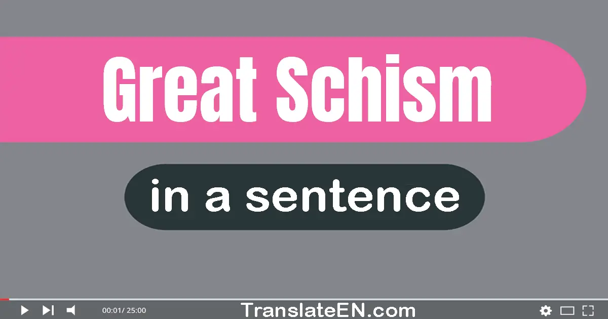 Use "great schism" in a sentence | "great schism" sentence examples