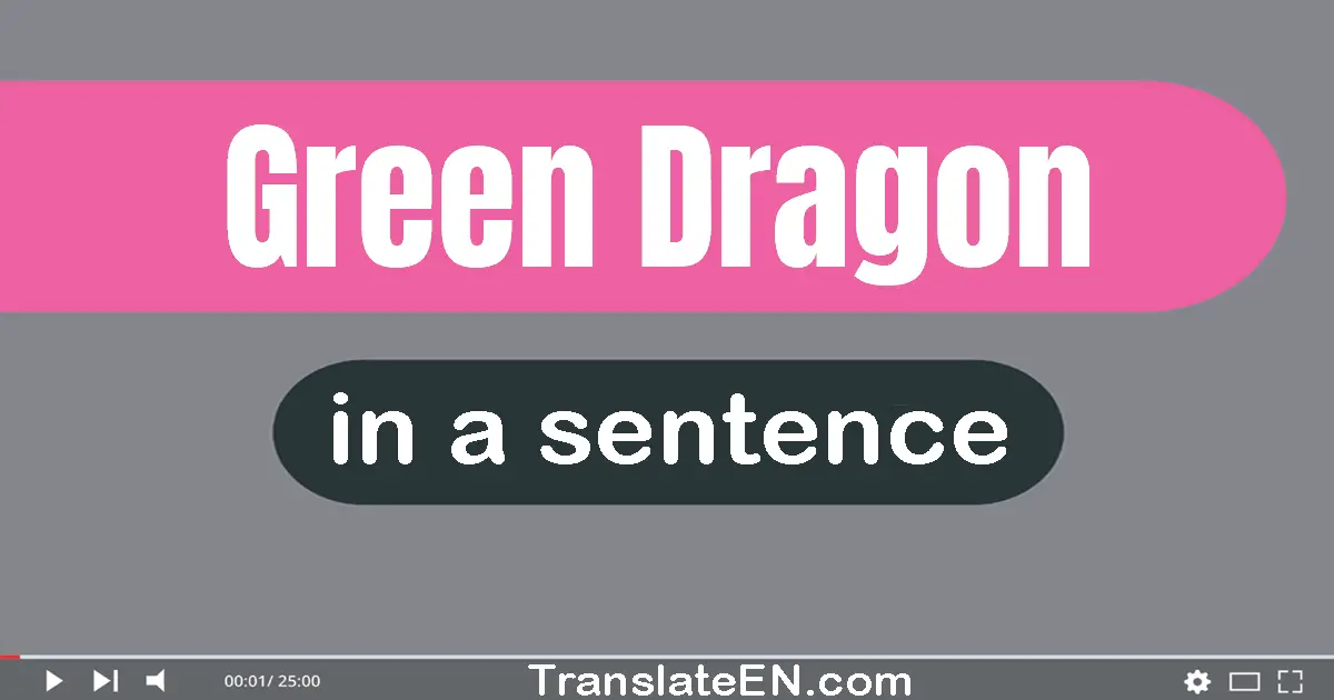 Green Dragon in a sentence