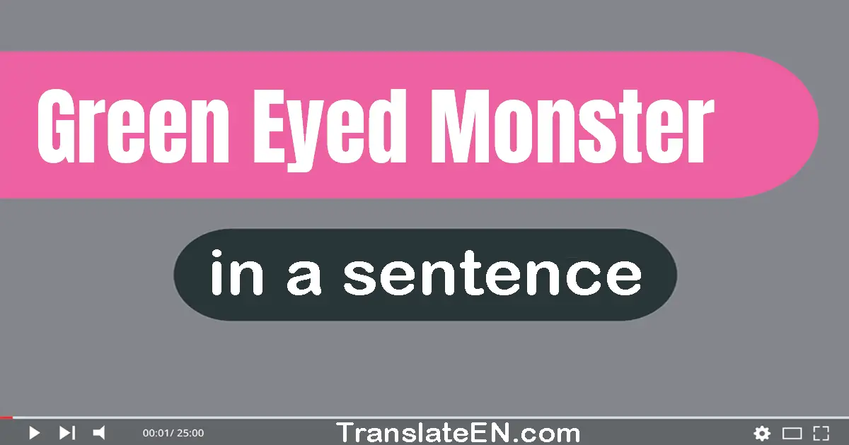 Green-eyed Monster in a sentence