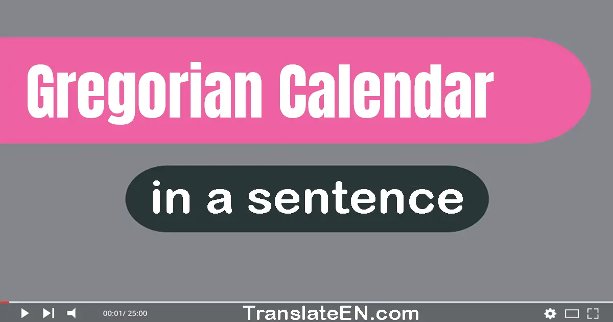 Use "gregorian calendar" in a sentence | "gregorian calendar" sentence examples
