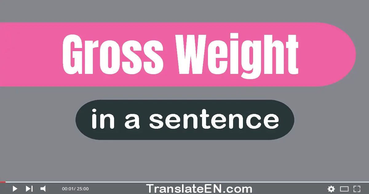 Gross Weight in a sentence