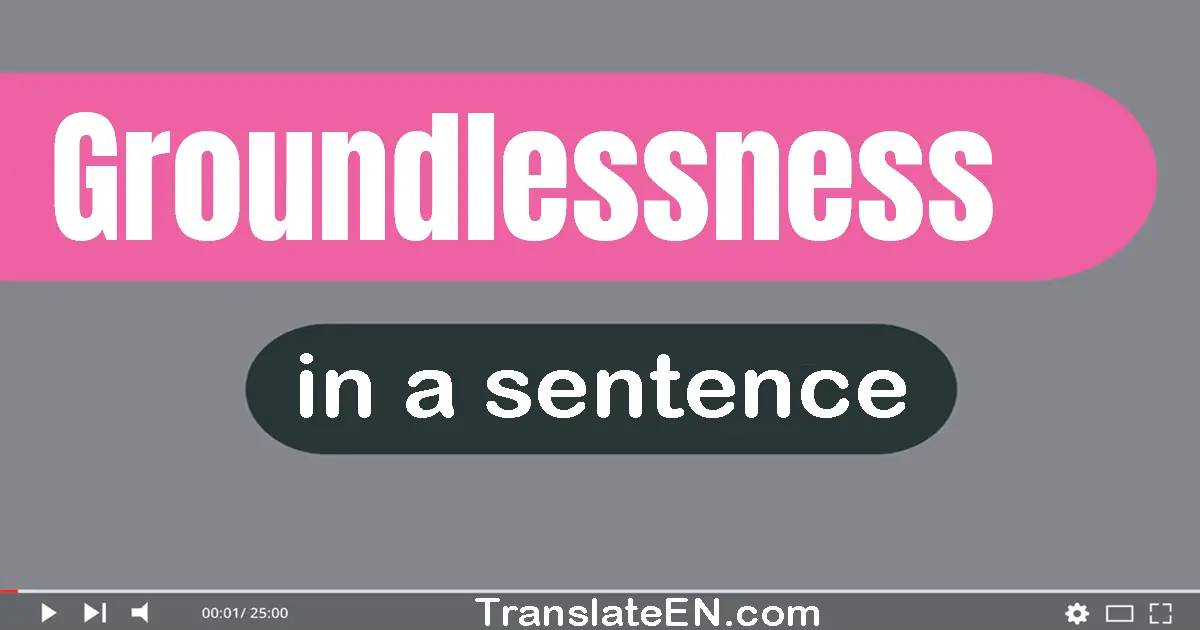 Groundlessness in a sentence