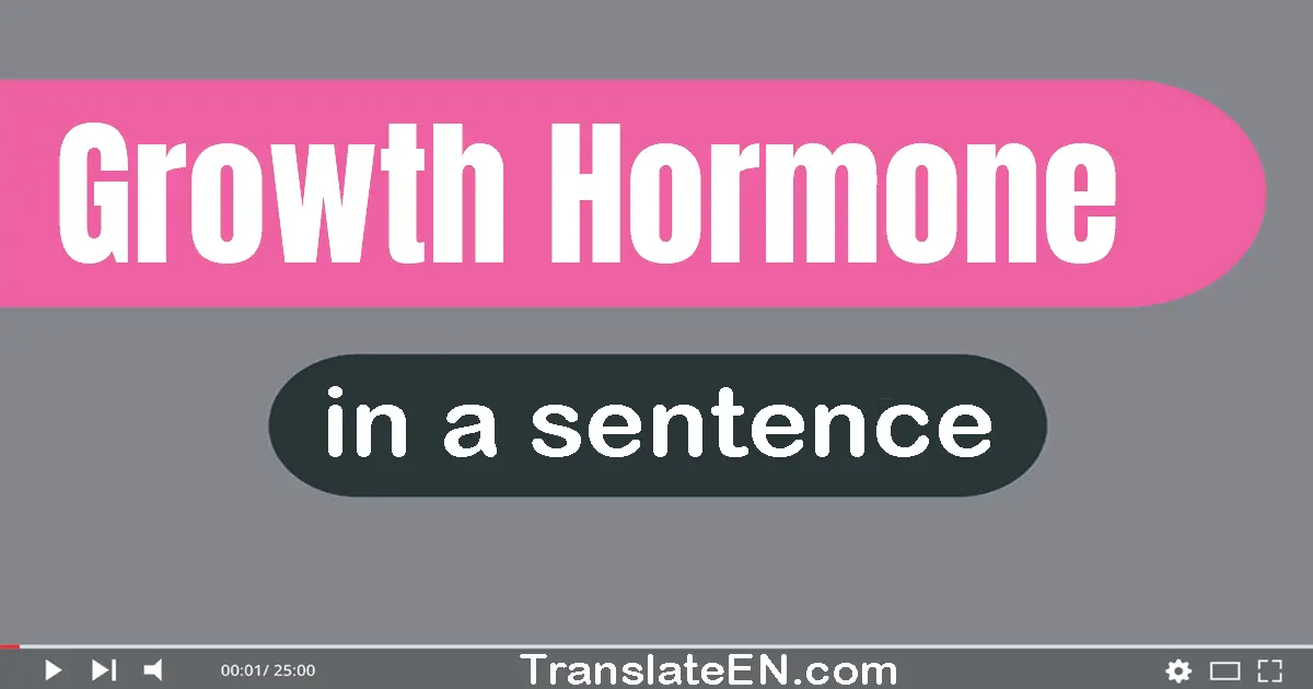 Growth Hormone in a sentence