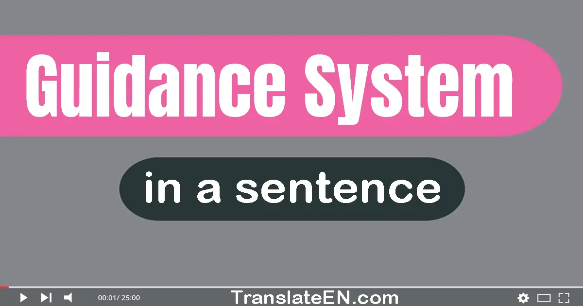 Use "guidance system" in a sentence | "guidance system" sentence examples