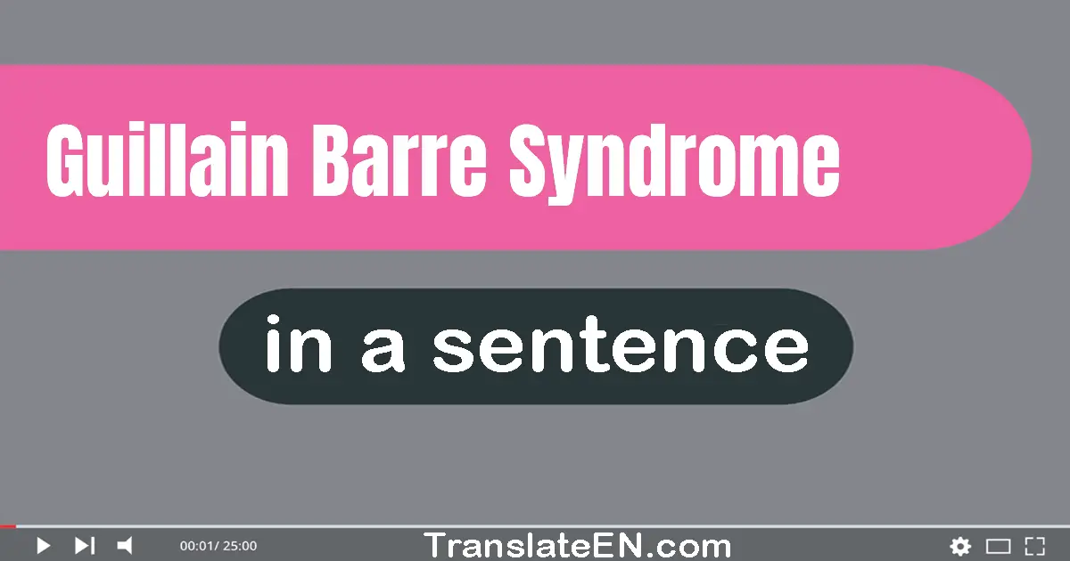 Use "guillain-barre syndrome" in a sentence | "guillain-barre syndrome" sentence examples